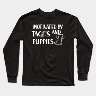 Taco and puppy - Motivated by tacos and puppies Long Sleeve T-Shirt